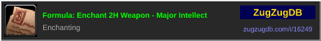 Formula: Enchant 2H Weapon - Major Intellect: forum signature banner