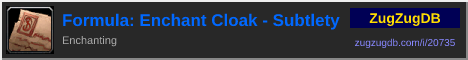 Formula: Enchant Cloak - Subtlety: forum signature banner