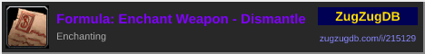 Formula: Enchant Weapon - Dismantle: forum signature banner