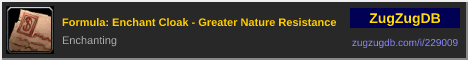 Formula: Enchant Cloak - Greater Nature Resistance: forum signature banner
