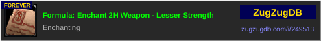 Formula: Enchant 2H Weapon - Lesser Strength: forum signature banner