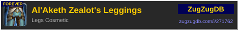 Al'Aketh Zealot's Leggings: forum signature banner